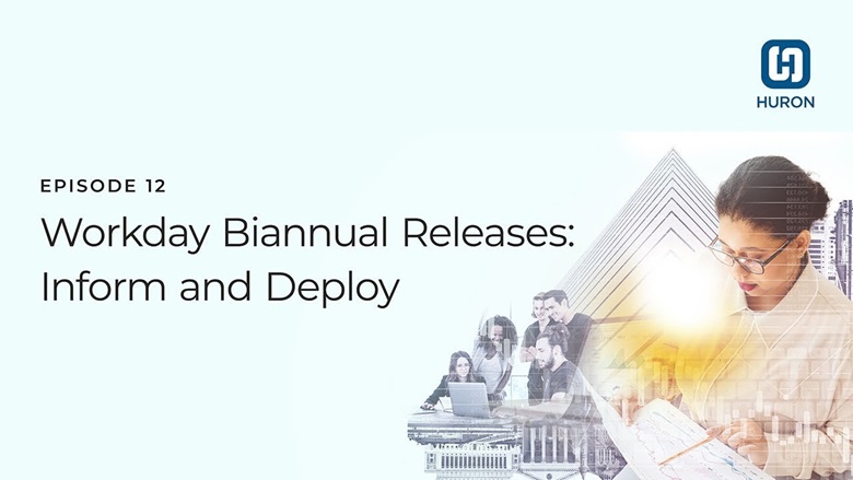 Workday Biannual Releases: Inform and Deploy