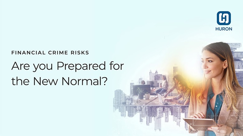 Financial Crime Risks: Are you Prepared for the New Normal?