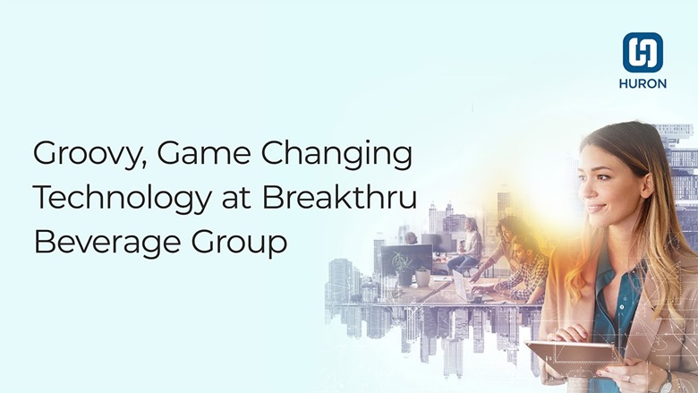Huron Webcast: Groovy, Game Changing Technology at Breakthru Beverage Group