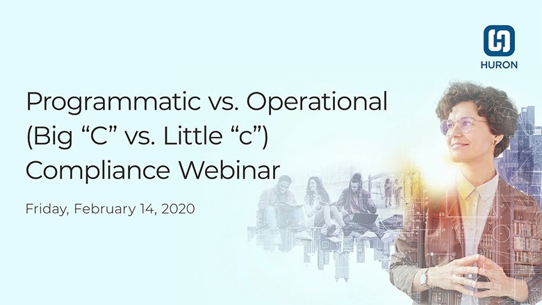 Programmatic vs. Operational (Big "C" vs. Little "c") Compliance Webinar