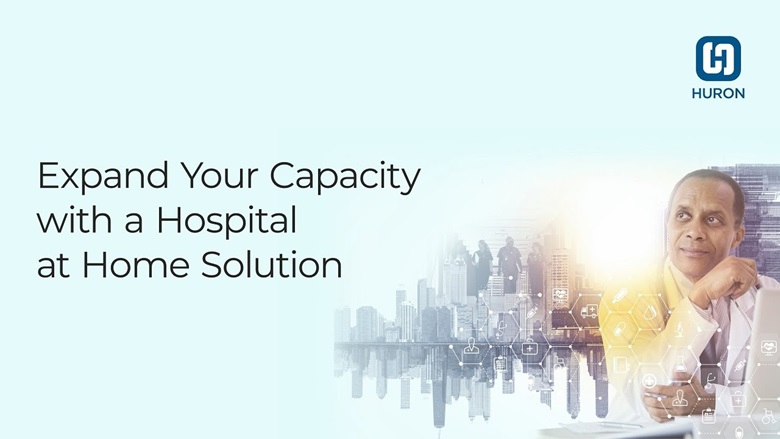 Expand Your Capacity with a Hospital at Home Solution